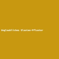 Unglaubliches Elastan-Pflaster