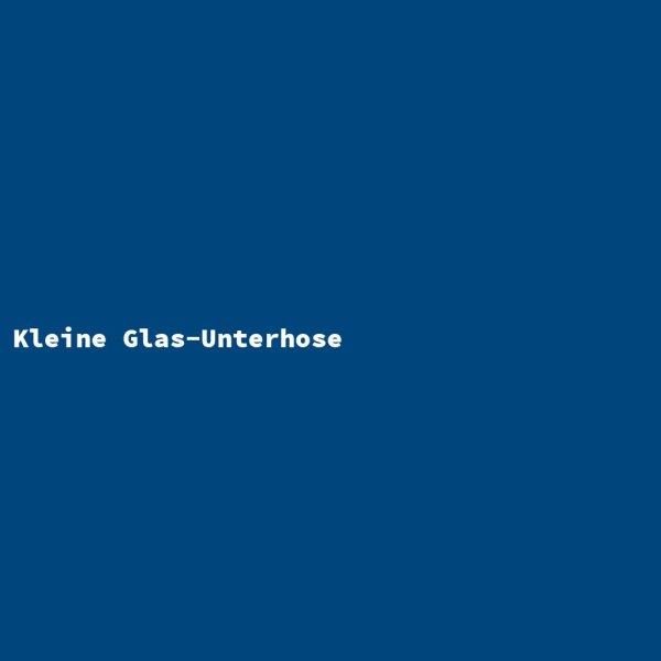 Kleine Glas-Unterhose