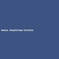 Gutes Aluminium-Telefon