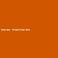 Enormer Aluminium-Hut