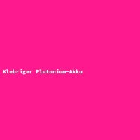 Klebriger Plutonium-Akku