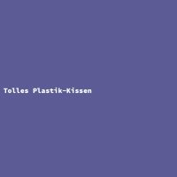 Tolles Plastik-Kissen