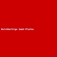 Reichhaltige Samt-Platte
