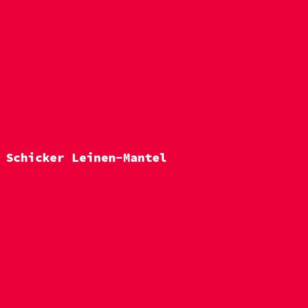 Schicker Leinen-Mantel