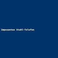 Imposantes Stahl-Telefon