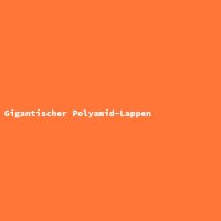 Gigantischer Polyamid-Lappen