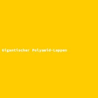 Gigantischer Polyamid-Lappen