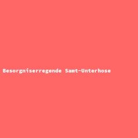 Besorgniserregende Samt-Unterhose