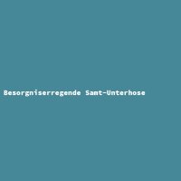 Besorgniserregende Samt-Unterhose