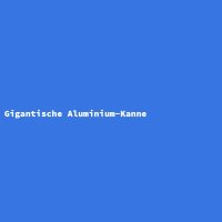 Gigantische Aluminium-Kanne