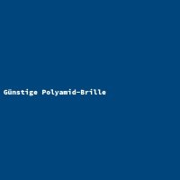 G&uuml;nstige Polyamid-Brille