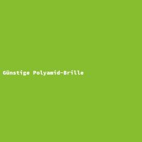G&uuml;nstige Polyamid-Brille