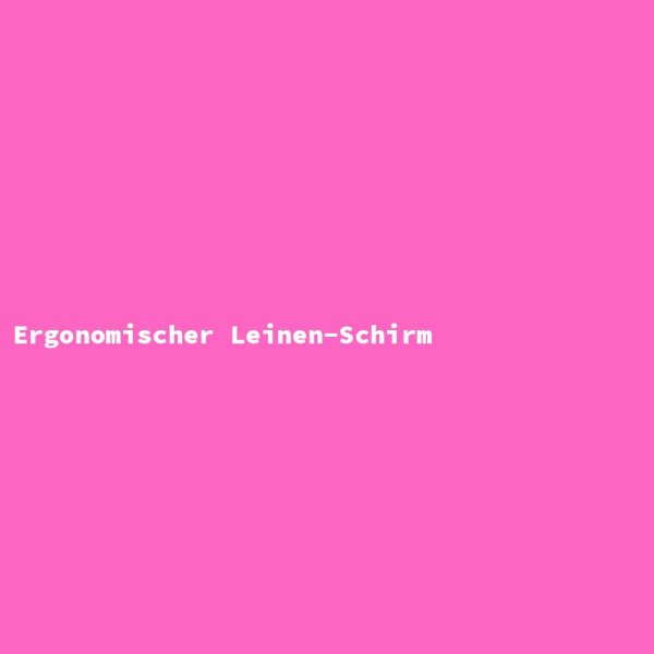 Ergonomischer Leinen-Schirm
