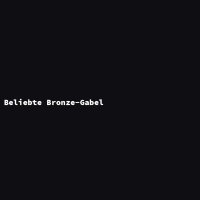 Beliebte Bronze-Gabel