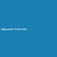 Imposante Eisen-Uhr