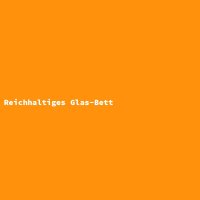 Reichhaltiges Glas-Bett
