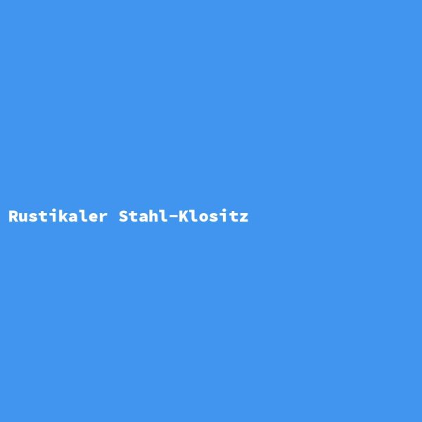 Rustikaler Stahl-Klositz