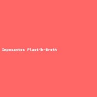 Imposantes Plastik-Brett