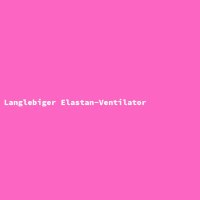 Langlebiger Elastan-Ventilator