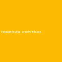Fantastisches Granit-Kissen