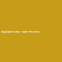 Unglaublicher Samt-Klositz