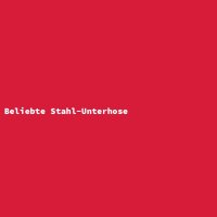 Beliebte Stahl-Unterhose
