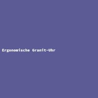 Ergonomische Granit-Uhr