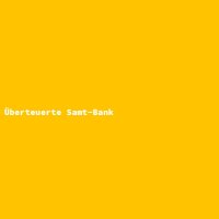 &Uuml;berteuerte Samt-Bank